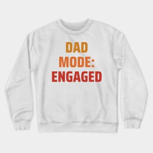 Dad Mode Engaged fathers day gift Crewneck Sweatshirt
